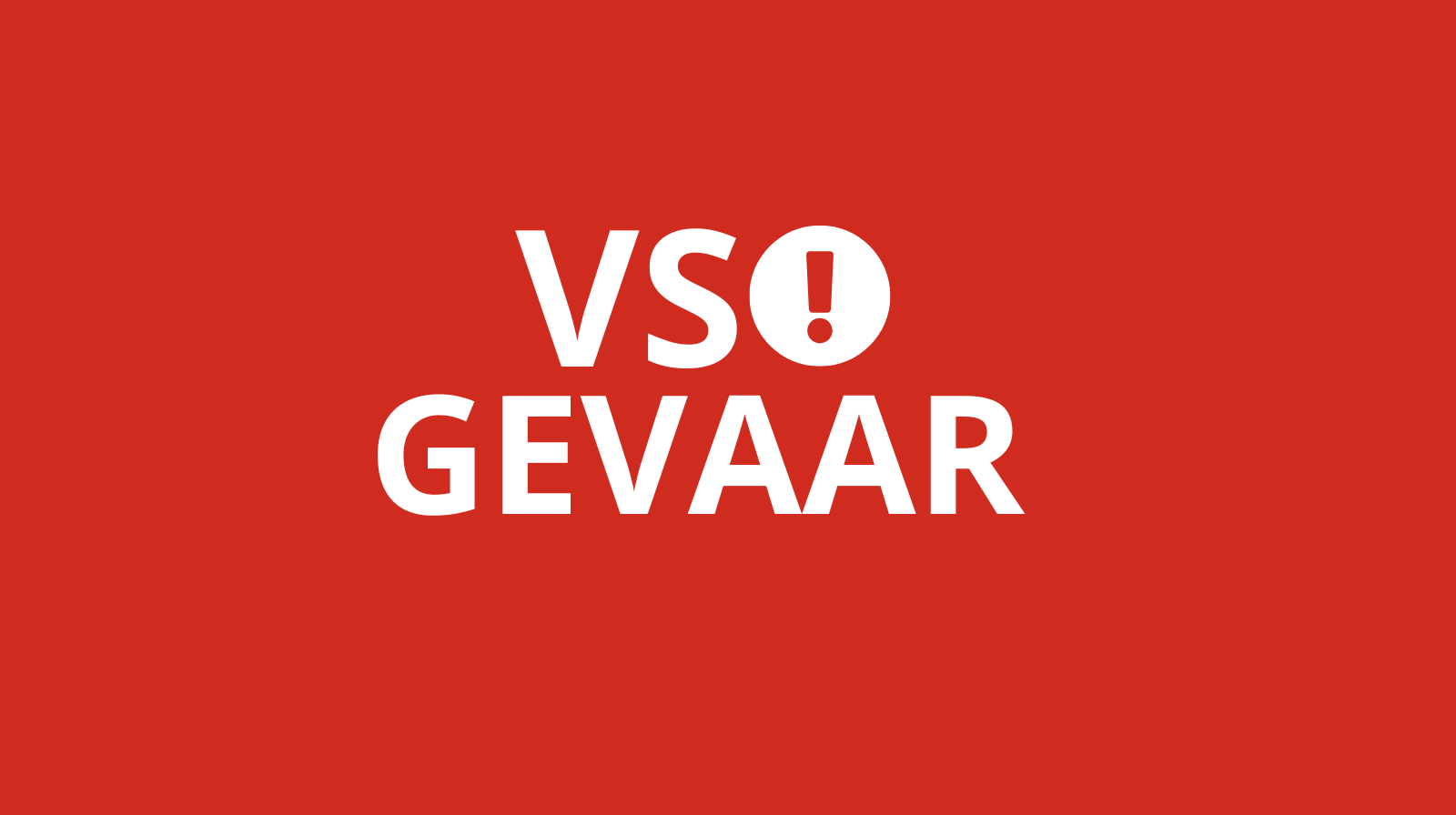 Als u denkt dat een VSO een standaarddocument is, dan bent u in gevaar